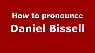 How to pronounce Daniel Bissell