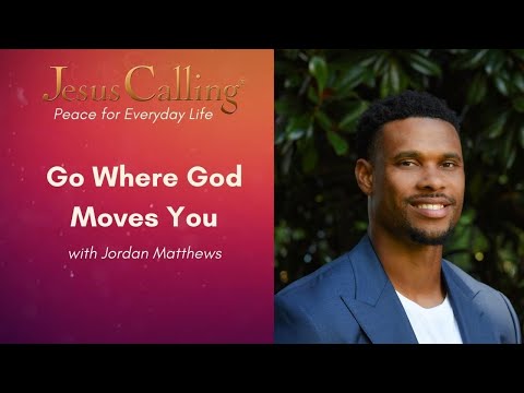 Go Where God Moves You with Jordan Matthews