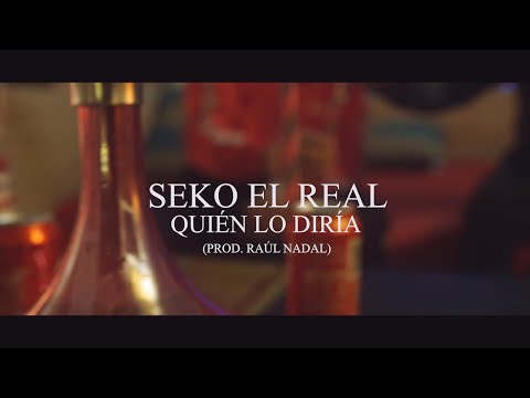 Seko El Real - QUIÉN LO DIRÍA (Prod. Raúl Nadal )