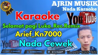 Download lagu Selamat Pagi Luka Rec Remix - Arief [Karaoke] Kn7000 - Nada Wanita | Ajrin Musik mp3