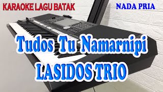 Download lagu TUDOS TU NAMARNIPI [KARAOKE BATAK] LASIDOS TRIO ll NADA PRIA A=DO mp3