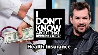 Health Insurance | I Don&#39;t Know About That with Jim Jefferies #87