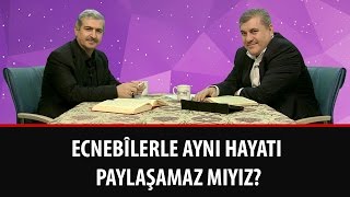 Risale-i Nur Müzakereleri - Ecnebîlerle aynı hayatı paylaşamaz mıyız?