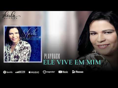 Ele Vive Em Mim - Sheila Oliveira