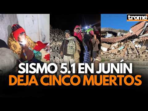 Tragedia en Junín: sismo de magnitud 5.1 deja cinco muertos y graves daños | Trome