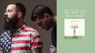 This Wild Life - &quot;Don&#39;t Say&quot; (Full Album Stream)