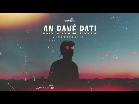 FRENCHTRILL - AN PA VE PATI