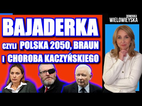 Bajaderka czyli Polska 2050, Braun i choroba Kaczyńskiego | Dominika Wielowieyska, 01.02.2026