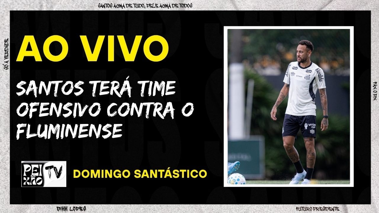 SANTOS TERÁ TIME OFENSIVO CONTRA O FLU