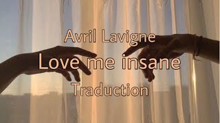 Avril Lavigne | Love me insane | Traduction française