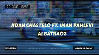 Download lagu JIDAN CHASTELO FT. IMAN PAHLEVI - ALBATRAOZ (BANGERS FVNKY) mp3