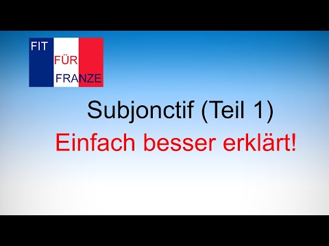 Bildung des Subjonctif | Einfach besser erklärt!