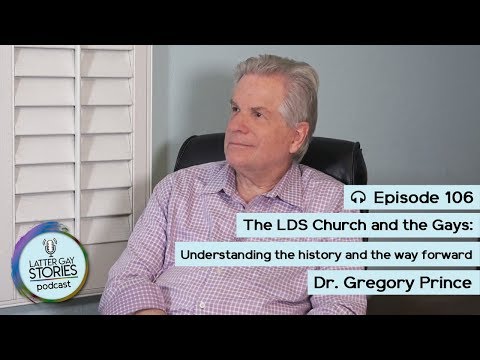 106: Gregory Prince | A Complicated History: Mormonism and the LGBTQ Community