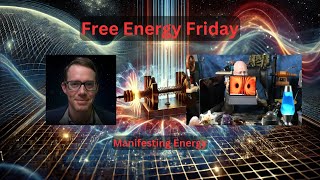 Free Energy Friday - Manifesting Energy