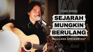 Download lagu Maulana Ardiansyah - Sejarah Mungkin Berulang (Live Studio Session) mp3