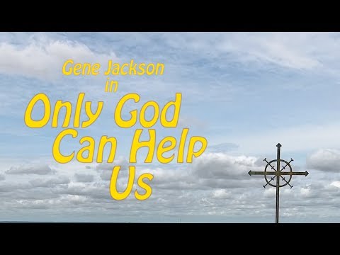 Gene Jackson - Only God Can Help Us (Official Music Video)