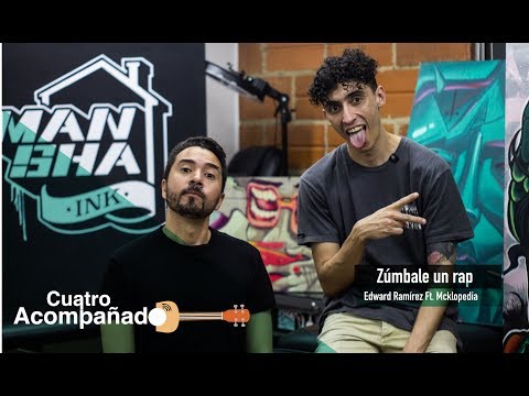 Edward Ramírez Ft. Mcklopedia -  Zúmbale un rap (Cuatro acompañado)