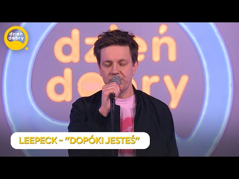 Ten tekst doprowadzi Cię do łez! 😭 Leepeck - Dopóki jesteś | Dzień Dobry TVN