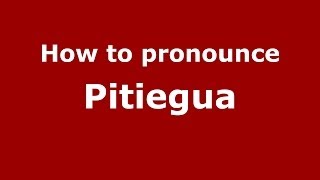 How to pronounce Pitiegua
