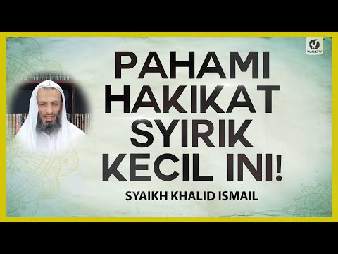 Pahami Hakikat Syirik Kecil Ini - Syaikh Khalid Ismail #NasehatUlama