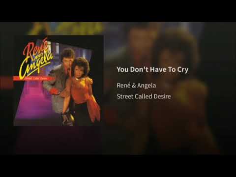 René & Angela - You Don't Have To Cry