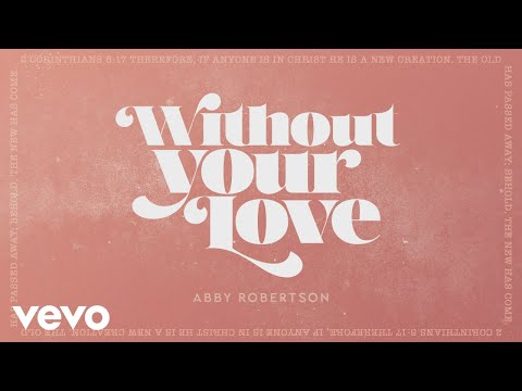 Abby Robertson - Without Your Love (Audio)