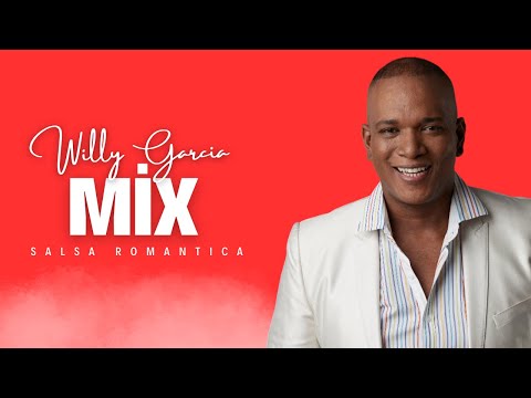 WILLY GARCIA Lo Mejor MIX Canciones Amor | Salsa Romantica