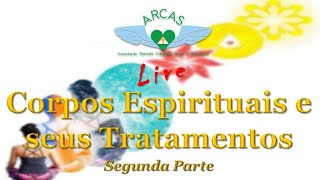 Corpos Espirituais e seus Tratamentos - Segunda Parte