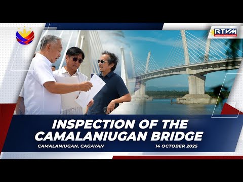 Inspection of the Camalaniugan Bridge 10/14/2025