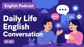 English Podcast For Easy British English Conversation Practice 🇬🇧 | Daily Life English