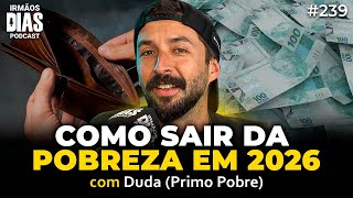 PRIMO POBRE: O SEGREDO QUE OS RICOS NÃO TE CONTAM! - Irmãos Dias Podcast #239