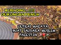 MERINDING CHANT ULTRAS MALAYA BUAT SAUDARA MUSLIM PALESTIN MALAYSIA VS INDIA