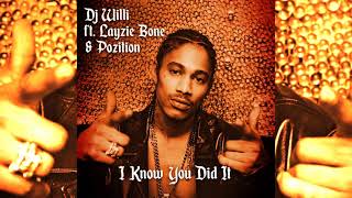 DJ Willi feat. Layzie Bone & Pozition - I Know You Did It (2018)