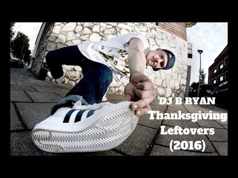 DJ B Ryan - Thanksgiving Leftovers 2016 Mixtape | BBOY TRAINING 2019