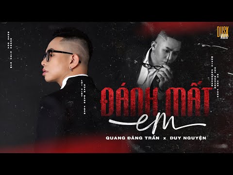 QUANG ĐĂNG TRẦN - ĐÁNH MẤT EM | OFFICIAL | ProD. Dyan | Nhạc Hoa Lời Việt
