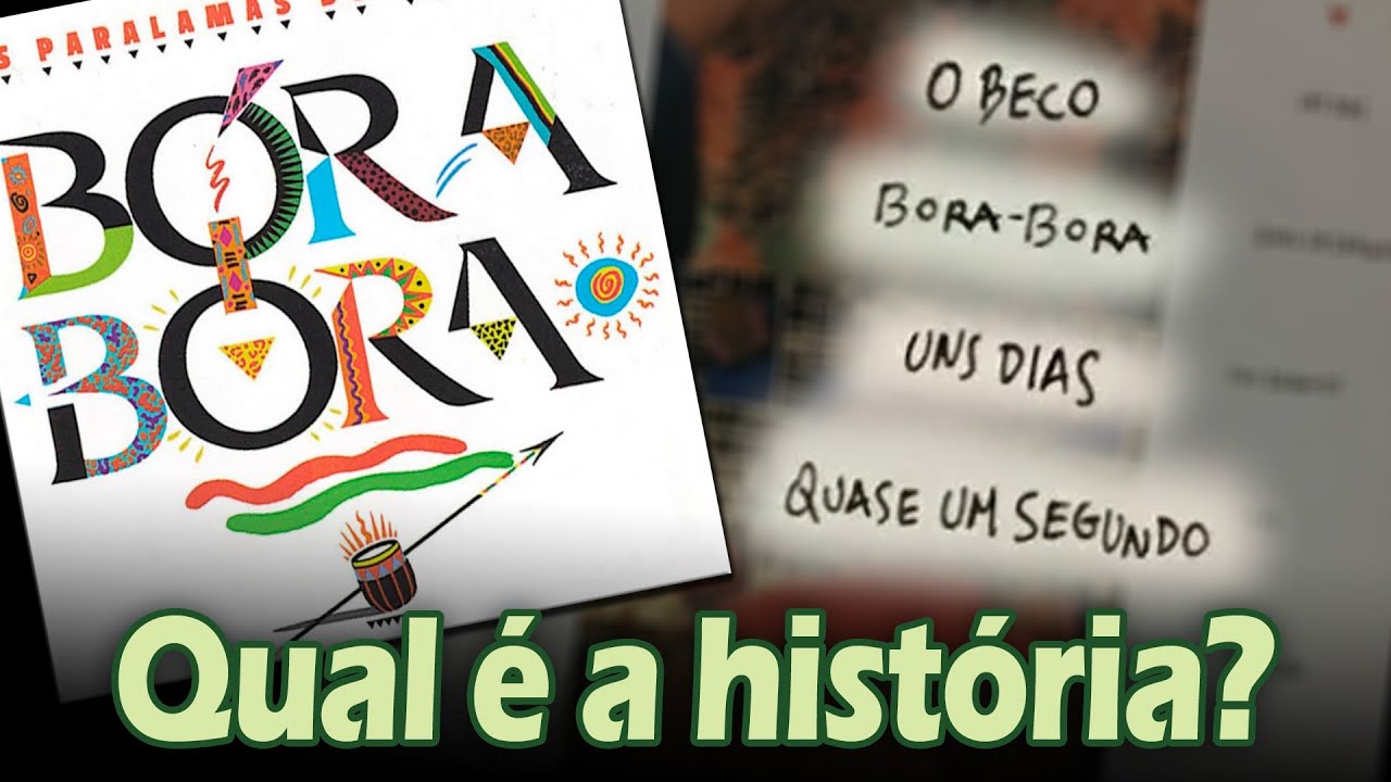 Qual é a história... "UNS DIAS", "QUASE UM SEGUNDO", "BORA BORA" + outras? (Os Paralamas do Sucesso)