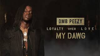 OMB Peezy - My Dawg  [Official Audio]