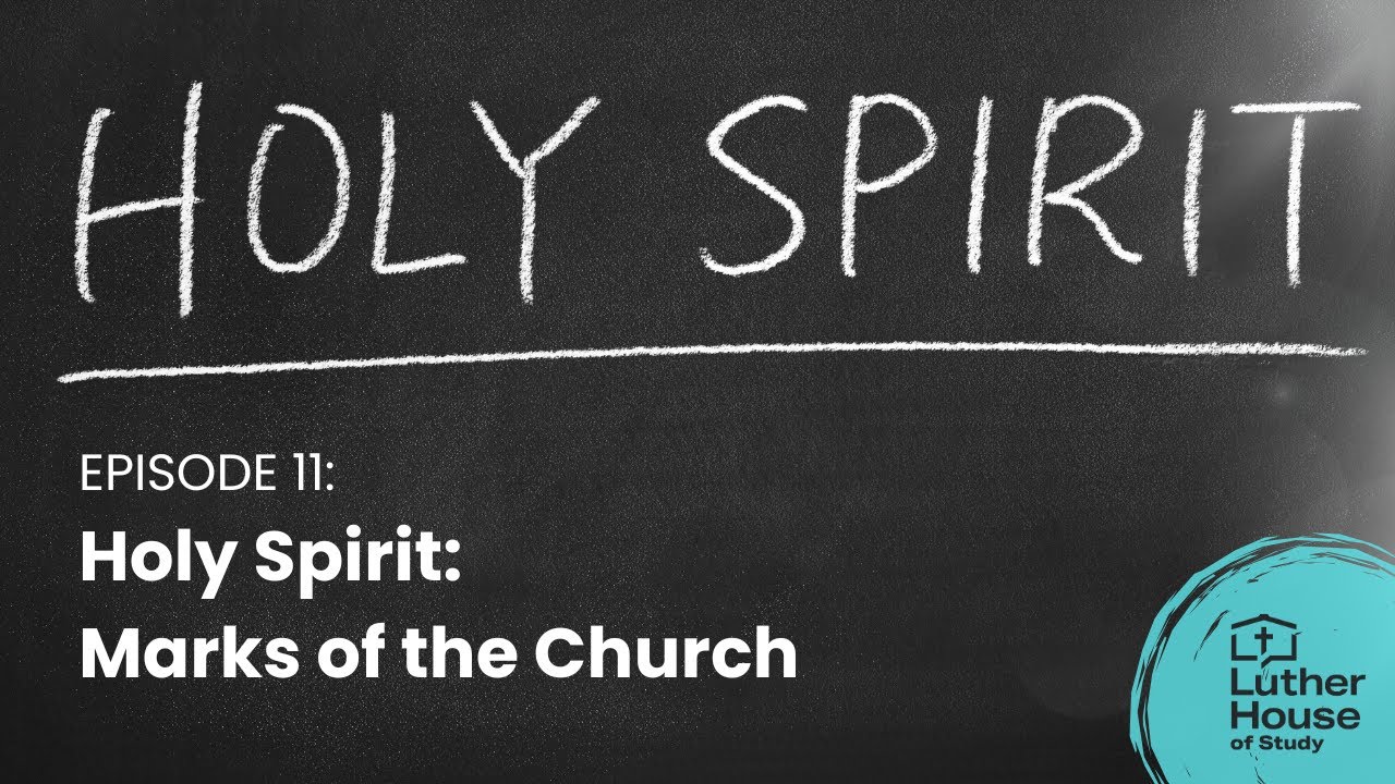 Ep. 11 - Holy Spirit: Marks of the Church