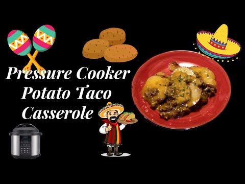 Pressure Cooker Potato Taco Casserole