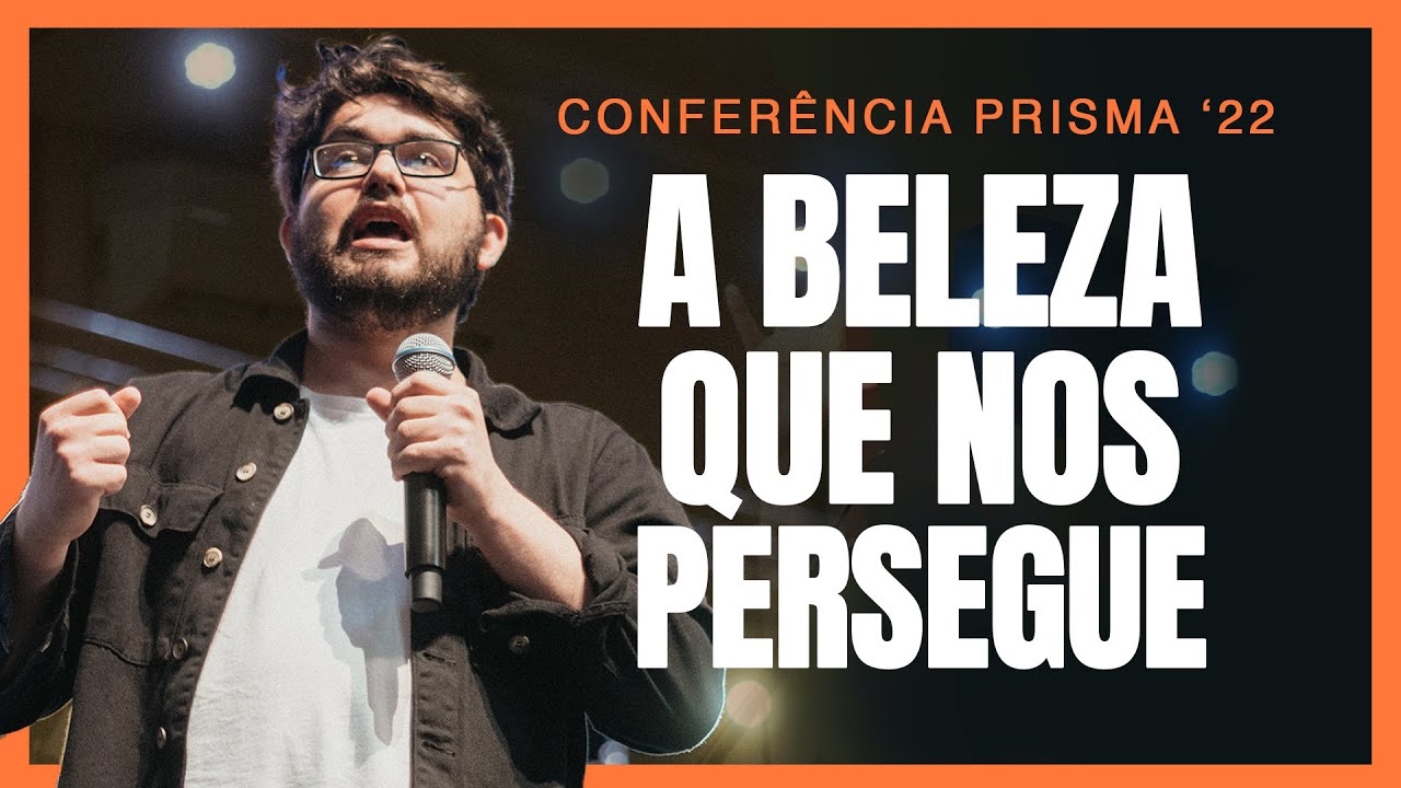 A Perseguição da Beleza - Gabriel Pacheco | CONFERÊNCIA PRISMA '22