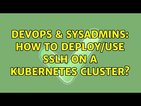 DevOps & SysAdmins: How to deploy/use sslh on a kubernetes cluster?