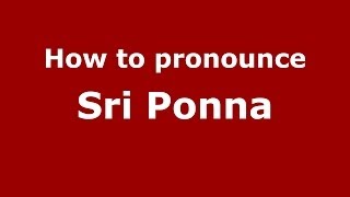 How to pronounce Sri Ponna