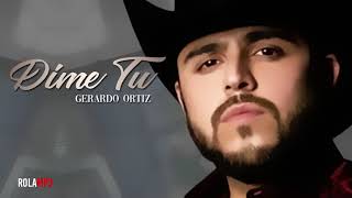 DIME TU - GERARDO ORTIZ (ROMANTICAS)