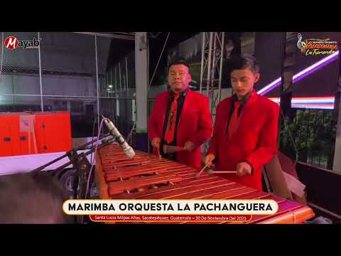 Marimba Orquesta La Pachanguera en Vivo Desde Santa Lucia Milpas Altas, Sacatepequez, Guatemala 2025