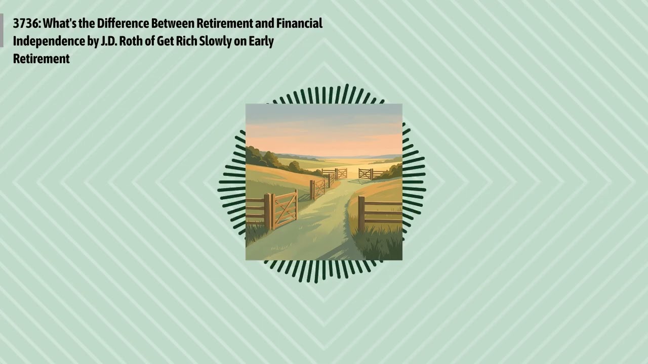 3736: What's the Difference Between Retirement and Financial Independence by J.D. Roth of Get...