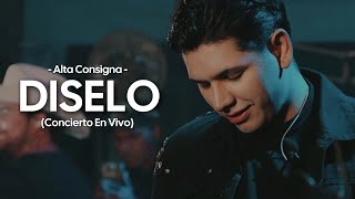Díselo - Alta Consigna (Concierto En Vivo)