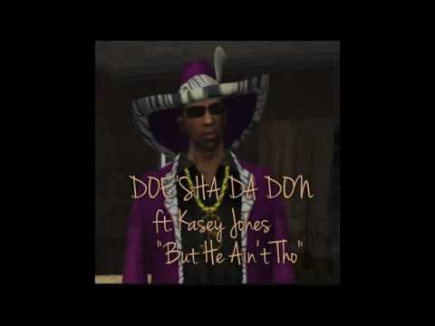 Doe'Sha Da Don - "But He Aint Tho" -  Feat. Kasey Jones