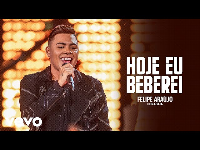 Download Hoje Eu Beberei Felipe Araújo