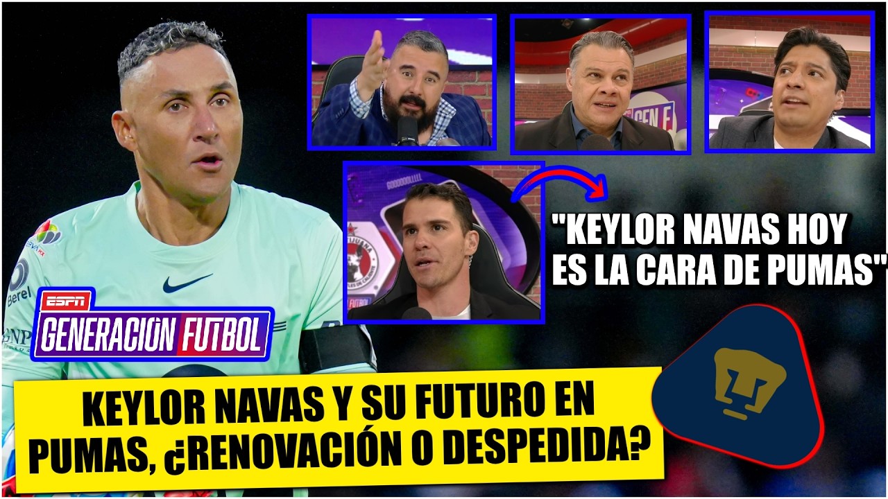 KEYLOR NAVAS SIGUE SIN RECIBIR OFERTA DE PUMAS. Sería un ERROR NO RENOVAR al portero | Generación F
