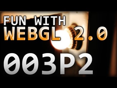Fun with WebGL 2.0 : 003 : The Shaders Part 2
